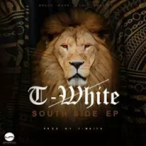 T-White - North of Estosha (South Side Mix) Ft. MziDeep